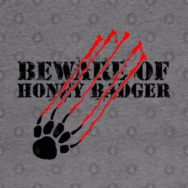 Beware Of Honey Badger by NewSignCreation